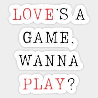 Love’s a game, wanna play? Sticker